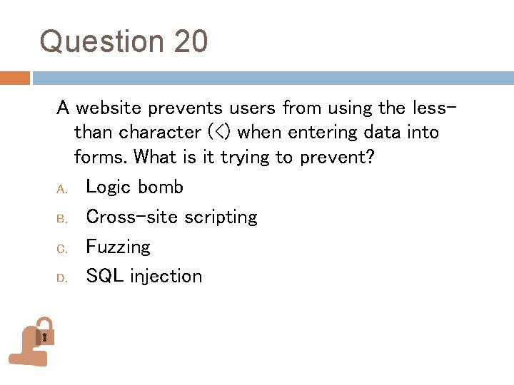 Question 20 A website prevents users from using the lessthan character (<) when entering Question 20 A website prevents users from using the lessthan character (<) when entering