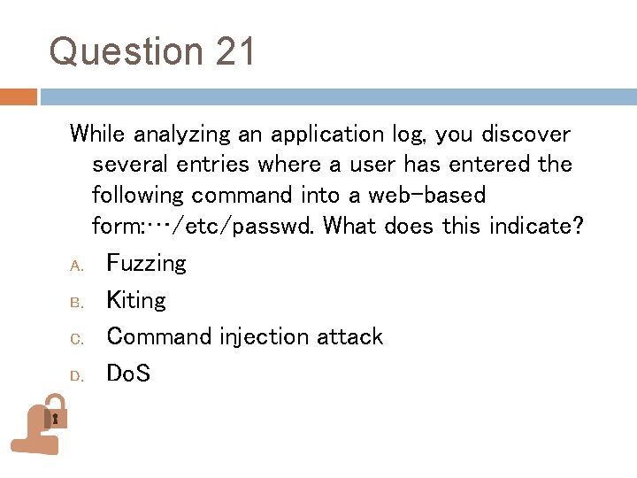 Question 21 While analyzing an application log, you discover several entries where a user Question 21 While analyzing an application log, you discover several entries where a user