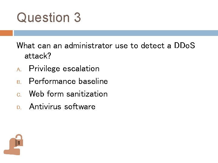 Question 3 What can an administrator use to detect a DDo. S attack? A. Question 3 What can an administrator use to detect a DDo. S attack? A.