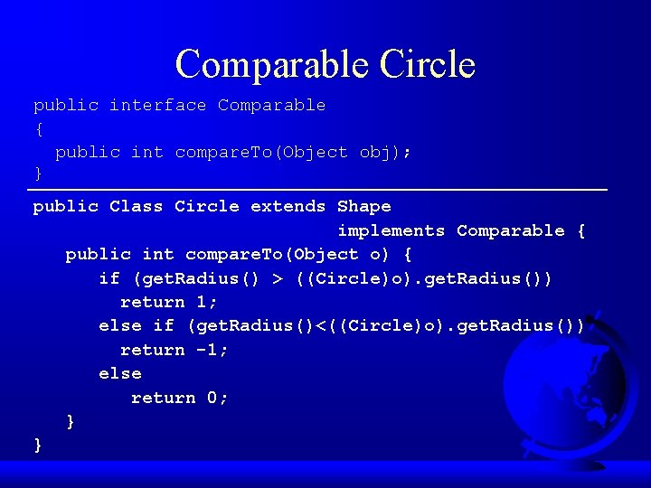Comparable Circle public interface Comparable { public int compare. To(Object obj); } public Class