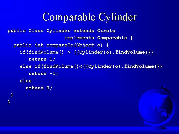 Comparable Cylinder public Class Cylinder extends Circle implements Comparable { public int compare. To(Object