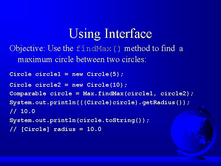 Using Interface Objective: Use the find. Max() method to find a maximum circle between