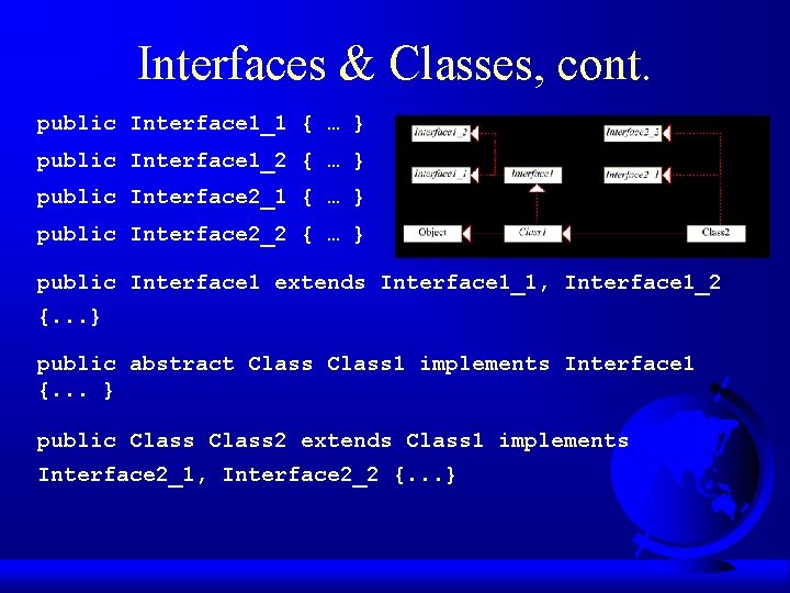 Interfaces & Classes, cont. public Interface 1_1 { … } public Interface 1_2 {
