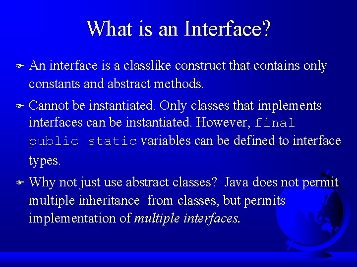 What is an Interface? F An interface is a classlike construct that contains only