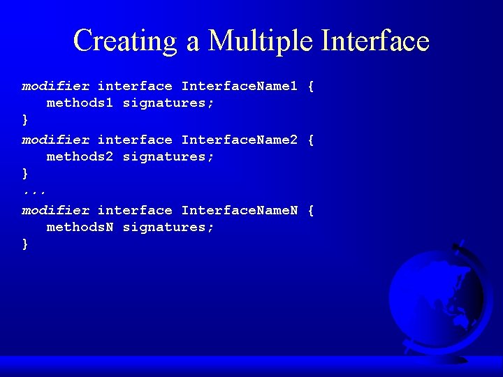 Creating a Multiple Interface modifier interface Interface. Name 1 { methods 1 signatures; }