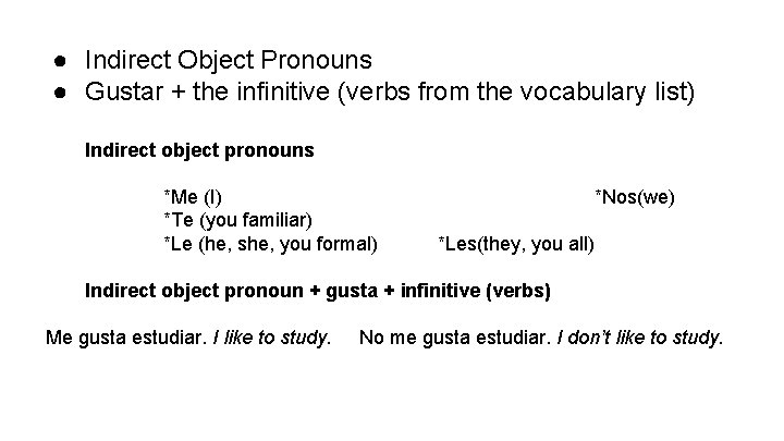 ● Indirect Object Pronouns ● Gustar + the infinitive (verbs from the vocabulary list)