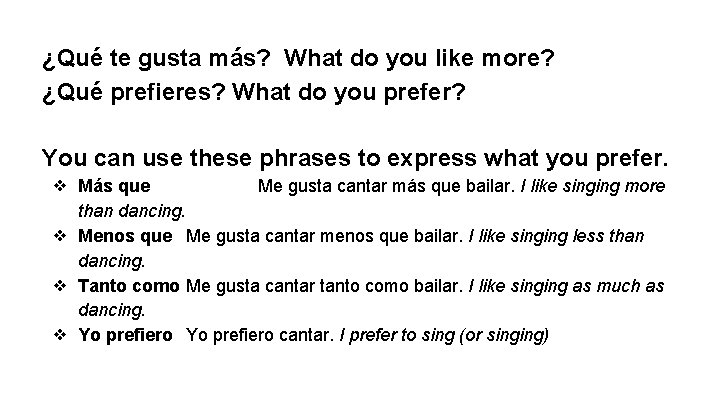 ¿Qué te gusta más? What do you like more? ¿Qué prefieres? What do you