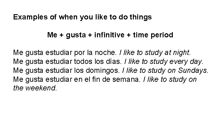 Examples of when you like to do things Me + gusta + infinitive +