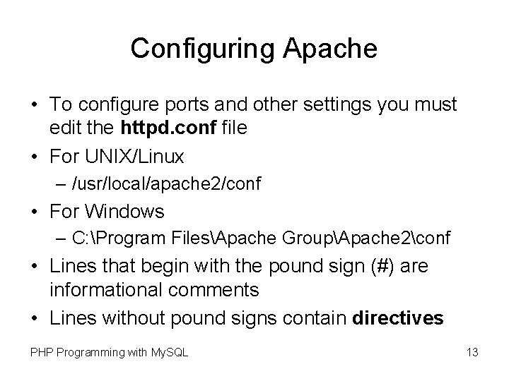 Configuring Apache • To configure ports and other settings you must edit the httpd.