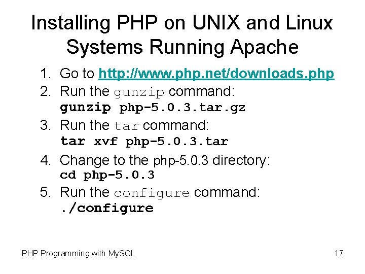 Installing PHP on UNIX and Linux Systems Running Apache 1. Go to http: //www.