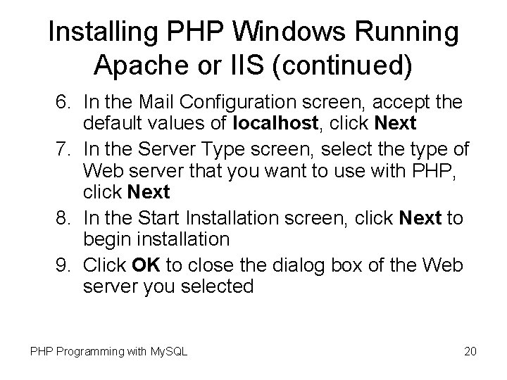 Installing PHP Windows Running Apache or IIS (continued) 6. In the Mail Configuration screen,