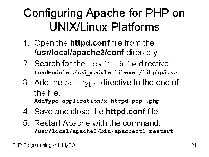 Configuring Apache for PHP on UNIX/Linux Platforms 1. Open the httpd. conf file from