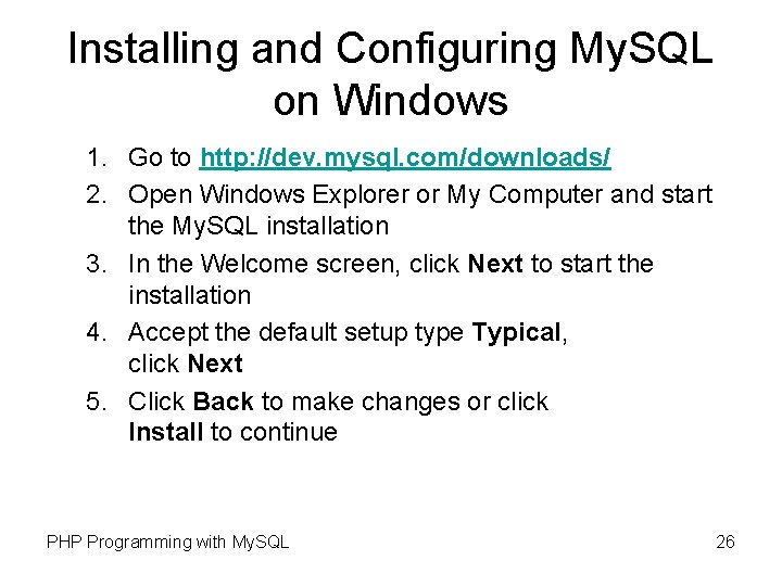 Installing and Configuring My. SQL on Windows 1. Go to http: //dev. mysql. com/downloads/