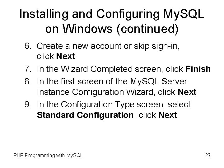Installing and Configuring My. SQL on Windows (continued) 6. Create a new account or