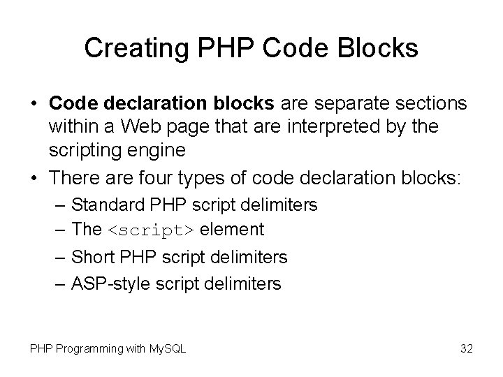 Creating PHP Code Blocks • Code declaration blocks are separate sections within a Web