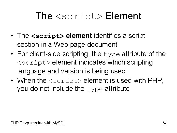 The <script> Element • The <script> element identifies a script section in a Web