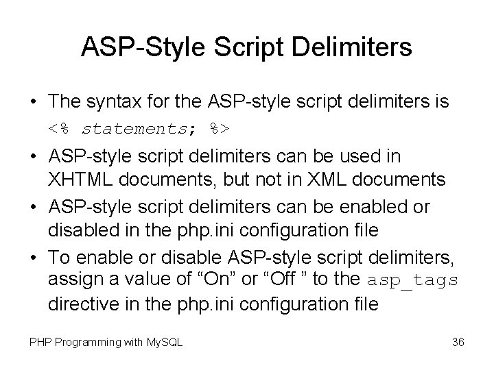 ASP-Style Script Delimiters • The syntax for the ASP-style script delimiters is <% statements;