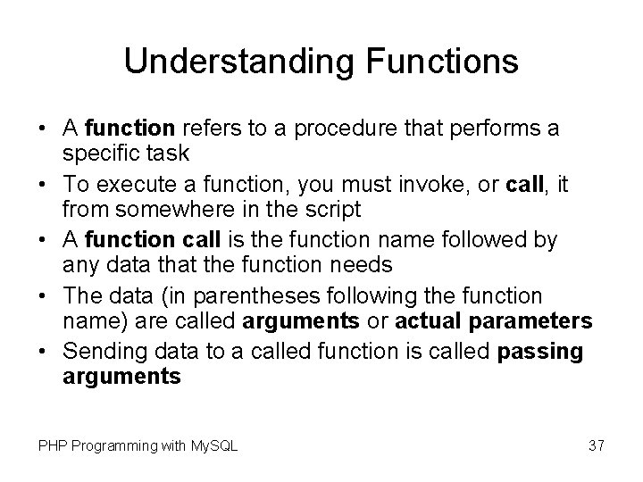Understanding Functions • A function refers to a procedure that performs a specific task