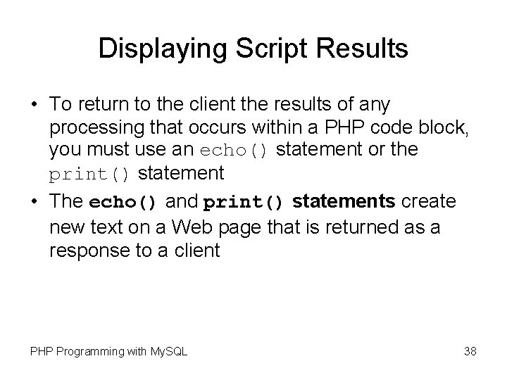 Displaying Script Results • To return to the client the results of any processing