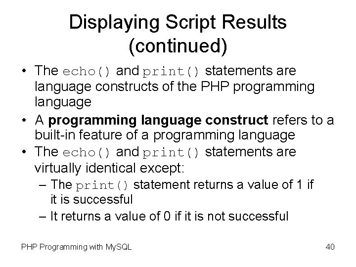 Displaying Script Results (continued) • The echo() and print() statements are language constructs of