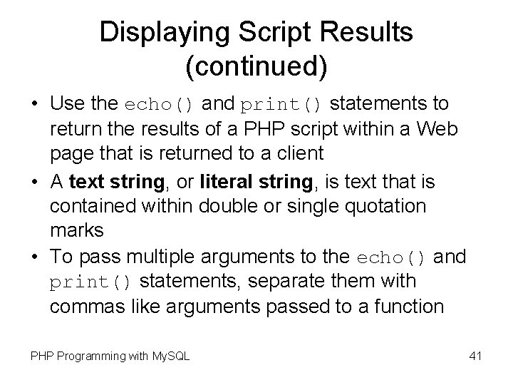 Displaying Script Results (continued) • Use the echo() and print() statements to return the
