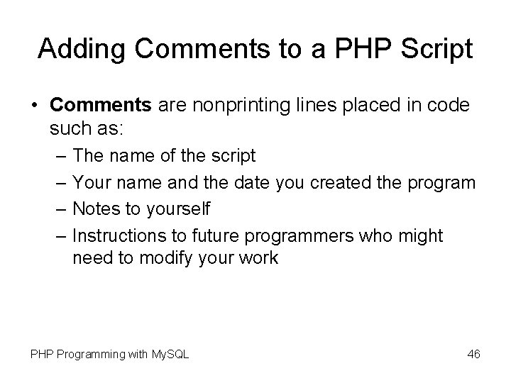 Adding Comments to a PHP Script • Comments are nonprinting lines placed in code