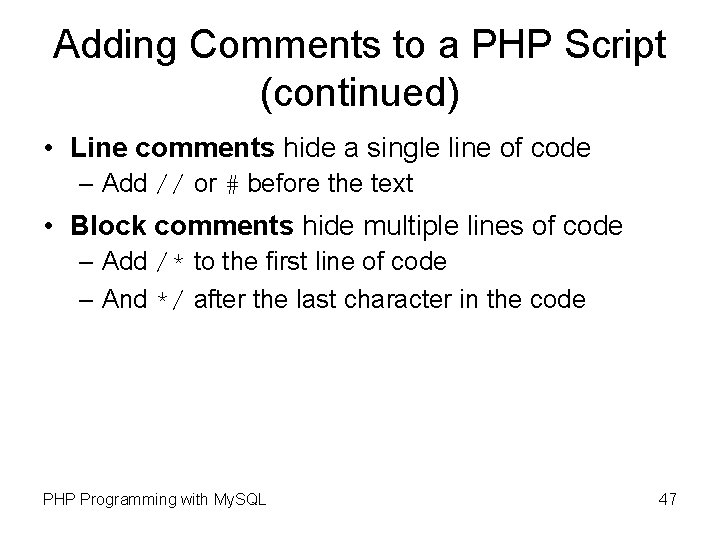 Adding Comments to a PHP Script (continued) • Line comments hide a single line