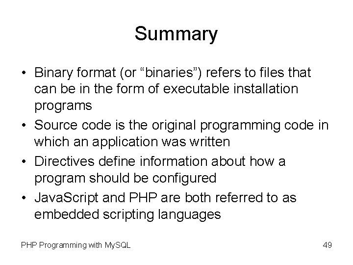 Summary • Binary format (or “binaries”) refers to files that can be in the