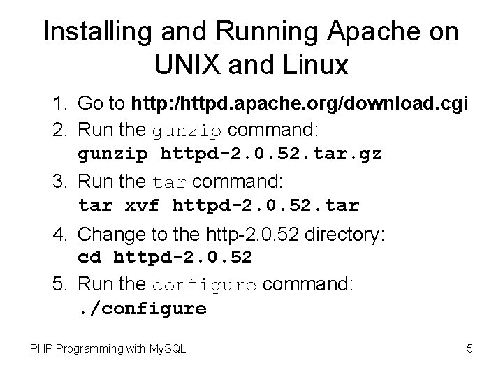 Installing and Running Apache on UNIX and Linux 1. Go to http: /httpd. apache.