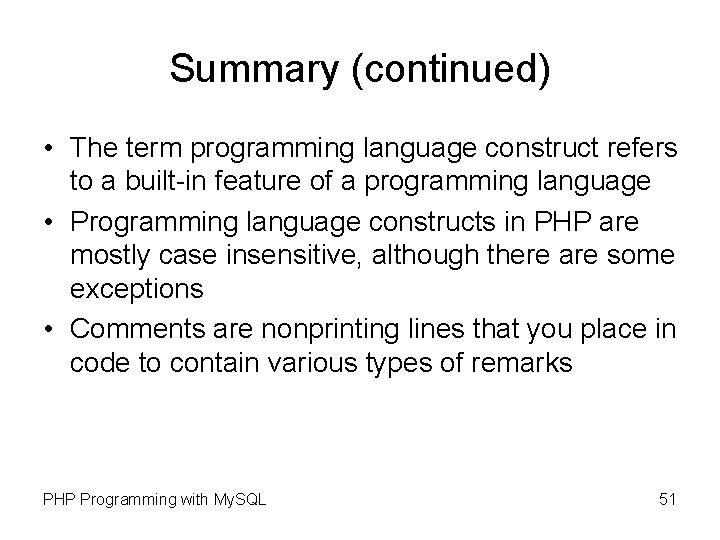 Summary (continued) • The term programming language construct refers to a built-in feature of