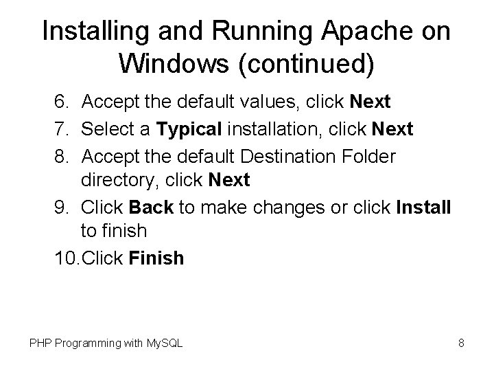 Installing and Running Apache on Windows (continued) 6. Accept the default values, click Next