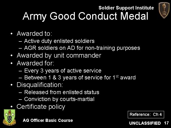 Soldier Support Institute Army Good Conduct Medal • Awarded to: – Active duty enlisted