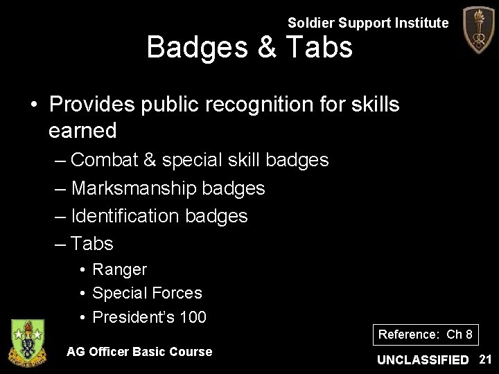 Soldier Support Institute Badges & Tabs • Provides public recognition for skills earned –