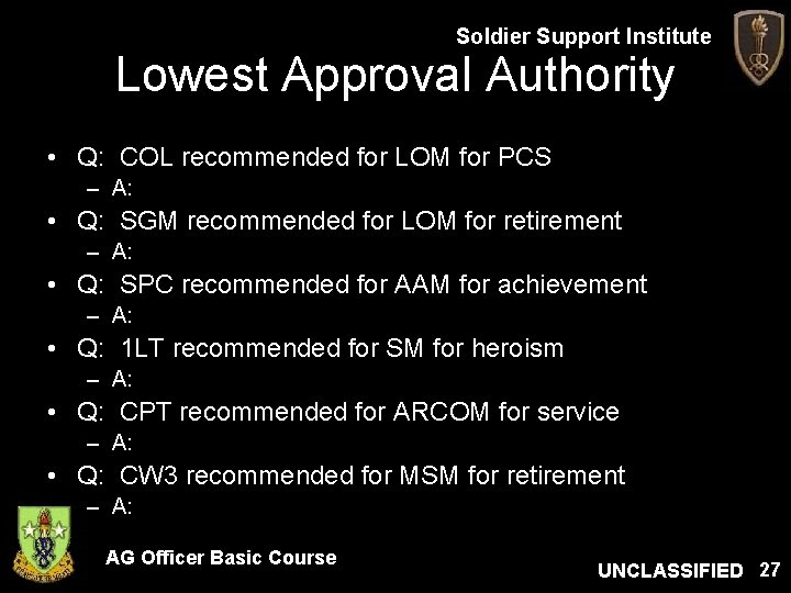 Soldier Support Institute Lowest Approval Authority • Q: COL recommended for LOM for PCS