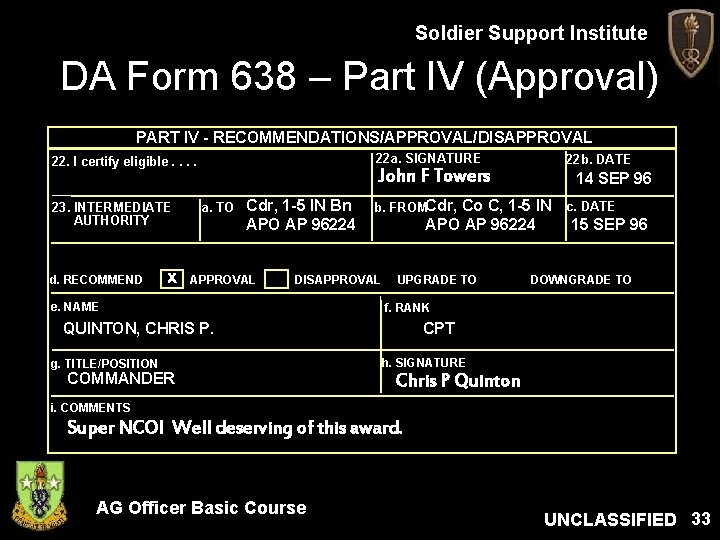 Soldier Support Institute DA Form 638 – Part IV (Approval) PART IV - RECOMMENDATIONS/APPROVAL/DISAPPROVAL