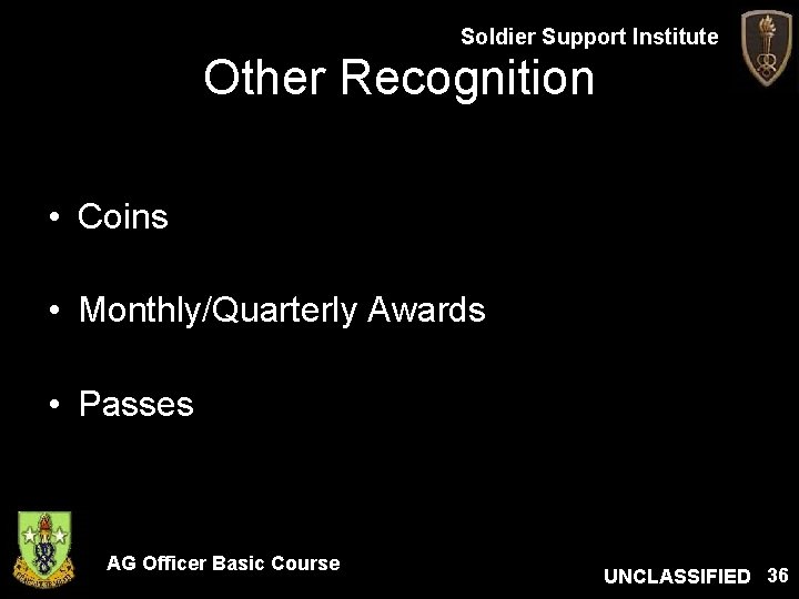 Soldier Support Institute Other Recognition • Coins • Monthly/Quarterly Awards • Passes AG Officer