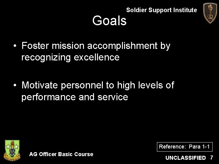 Soldier Support Institute Goals • Foster mission accomplishment by recognizing excellence • Motivate personnel