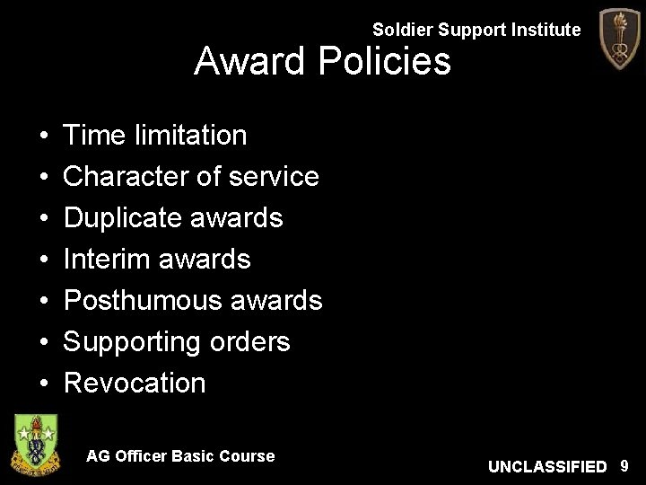 Soldier Support Institute Award Policies • • Time limitation Character of service Duplicate awards