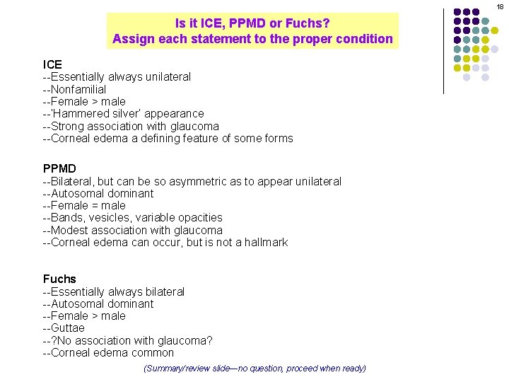 18 Is it ICE, PPMD or Fuchs? Assign each statement to the proper condition