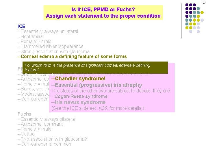 27 Is it ICE, PPMD or Fuchs? Assign each statement to the proper condition