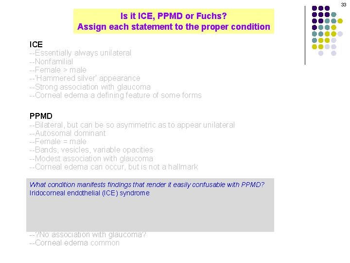 33 Is it ICE, PPMD or Fuchs? Assign each statement to the proper condition