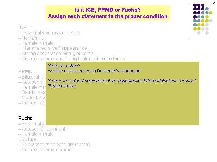 42 Is it ICE, PPMD or Fuchs? Assign each statement to the proper condition