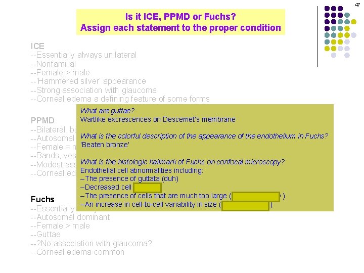 47 Is it ICE, PPMD or Fuchs? Assign each statement to the proper condition