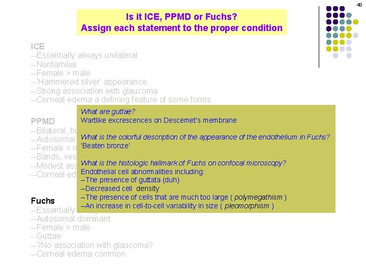 48 Is it ICE, PPMD or Fuchs? Assign each statement to the proper condition