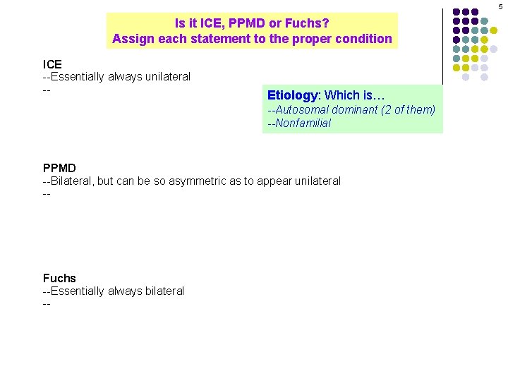 5 Is it ICE, PPMD or Fuchs? Assign each statement to the proper condition