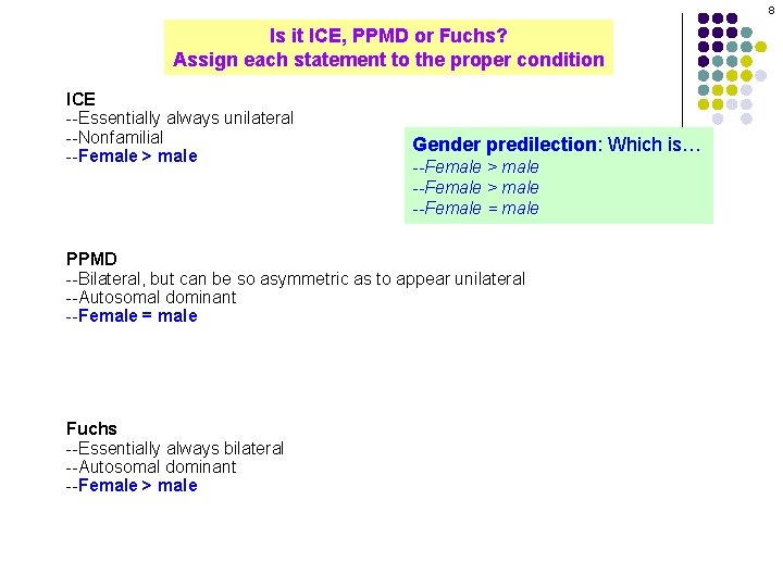 8 Is it ICE, PPMD or Fuchs? Assign each statement to the proper condition