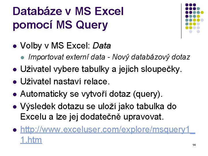 Databáze v MS Excel pomocí MS Query l Volby v MS Excel: Data l