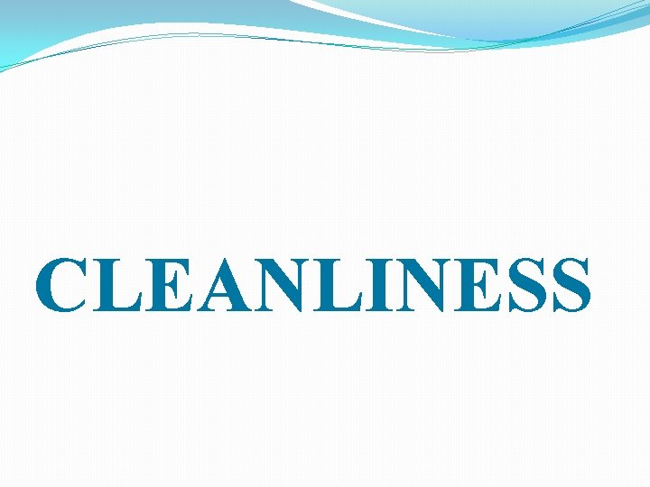 CLEANLINESS 