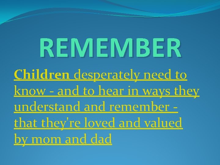 REMEMBER Children desperately need to know - and to hear in ways they understand