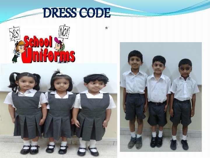 DRESS CODE * 
